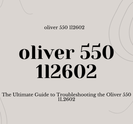 The Ultimate Guide to Troubleshooting the Oliver 550 1L2602